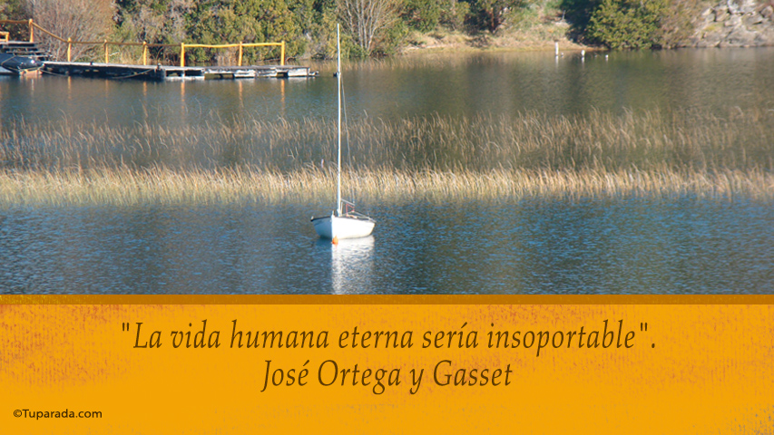 La vida humana eterna - Frase de José Ortega y Gasset