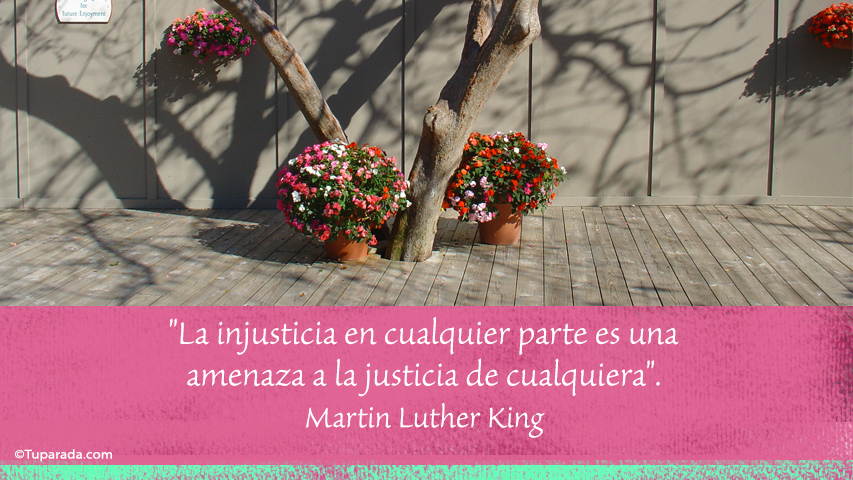 La injusticia es una amenaza... - Frase de Justicia