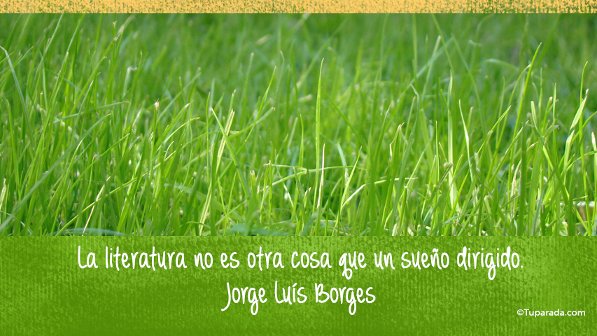 La literatura - Frase de Jorge Luís Borges