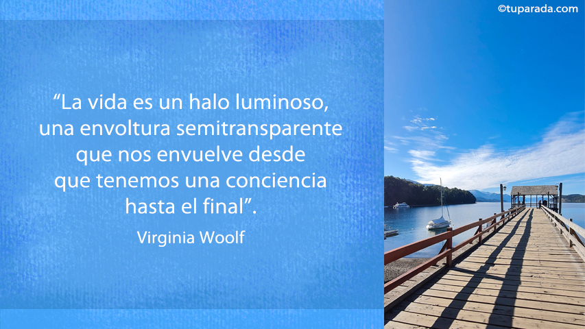 El halo luminoso de la vida - Frase de Virginia Woolf