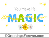 You make life magic
