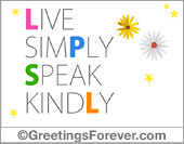 Live simply, speak kindly