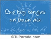 Que hoy tengas un buen día.