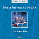 Eres el hombre de mi vida.