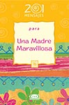 Libro: 201 Mensajes para una Madre Maravillosa.