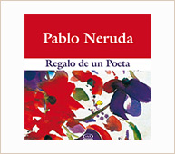 Libro: Pablo Neruda. Regalo de un Poeta.