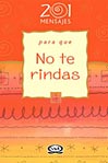 201 Mensajes para que no te rindas.
