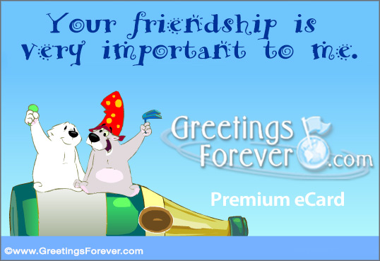 Your friendship...