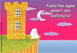 When I am waiting...