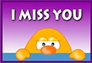 I miss you