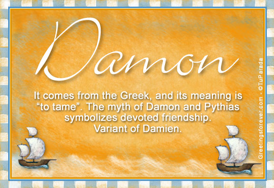Tên Damon mang ý nghĩa khá đặc biệt và có nguồn gốc từ tiếng Hy Lạp. Nó được định nghĩa là \