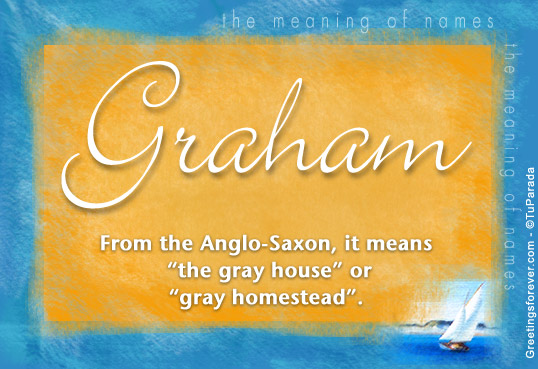 Graham Name Meaning Graham Name Origin Name Graham Meaning Of The 