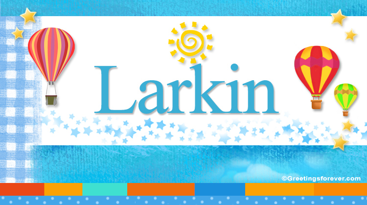 Nombre Larkin, Imagen Significado de Larkin