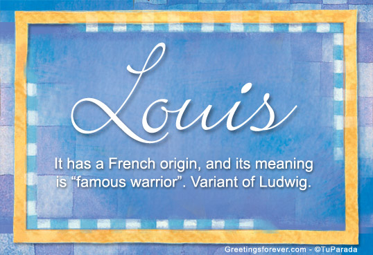 Louis Name, Meaning, Origin, History, And Popularity