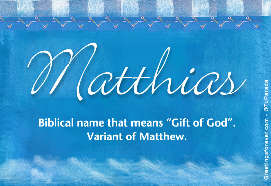 Matthias Name Meaning - Matthias name Origin, Name Matthias, Meaning of