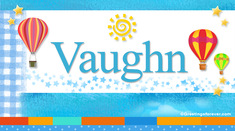 Nombre Vaughn, Imagen Significado de Vaughn