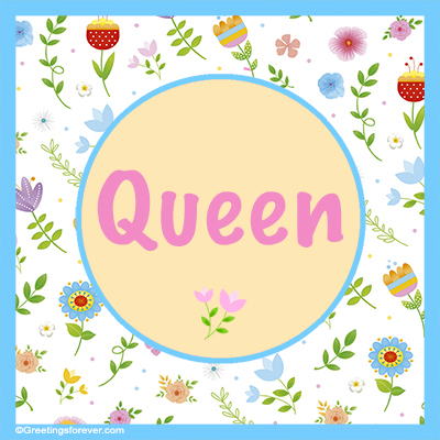 Queen Name Meaning - Queen name Origin, Name Queen, Meaning of the name  Queen, Baby Name Queen