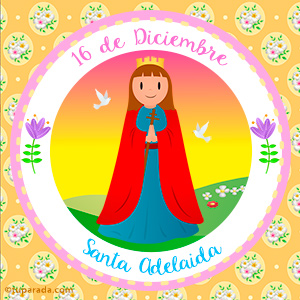 Día de Santa Adelaida, 16 de diciembre
