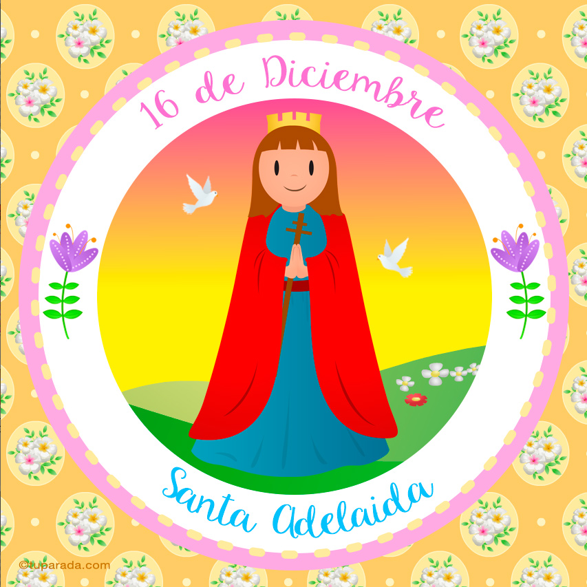 Día de Santa Adelaida, 16 de diciembre