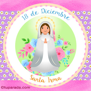 Día de Santa Irma, 18 de diciembre