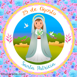 Día de Santa Patricia, 25 de agosto