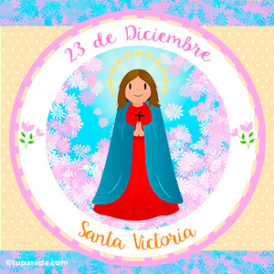 Día de Santa Victoria, 23 de diciembre