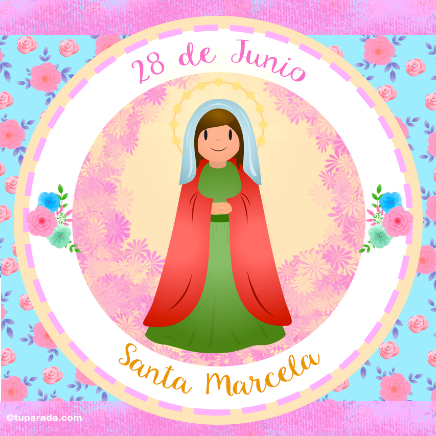 Día de Santa Marcela, 28 de junio