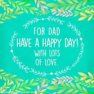 Happy day ecard for Dad with love
