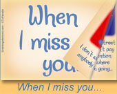 When I miss you...