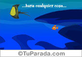 Haría cualquier cosa...