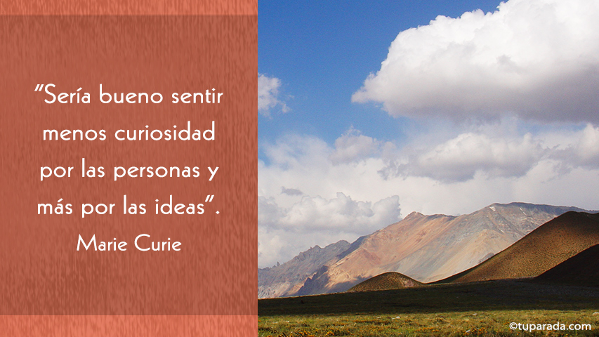 Curiosidad por las ideas - Frase de Marie Curie