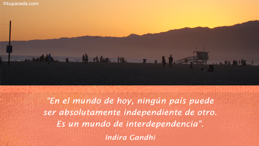 Interdependencia - Frase de Indira Gandhi