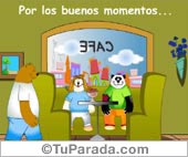 Por los buenos momentos...