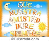 Que nuestra amistad dure siempre