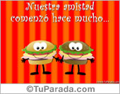 Nuestra amistad comenzó hace mucho...