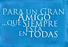 Para un gran amigo.