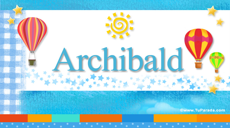 Nombre Archibald, Imagen Significado de Archibald