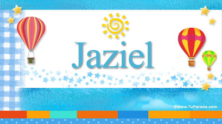 Nombre Jaziel, Imagen Significado de Jaziel