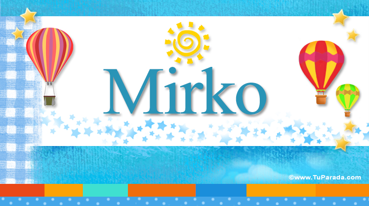 Nombre Mirko, Imagen Significado de Mirko
