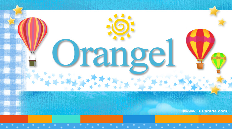 Nombre Orangel, Imagen Significado de Orangel