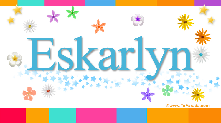 Nombre Eskarlyn, Imagen Significado de Eskarlyn